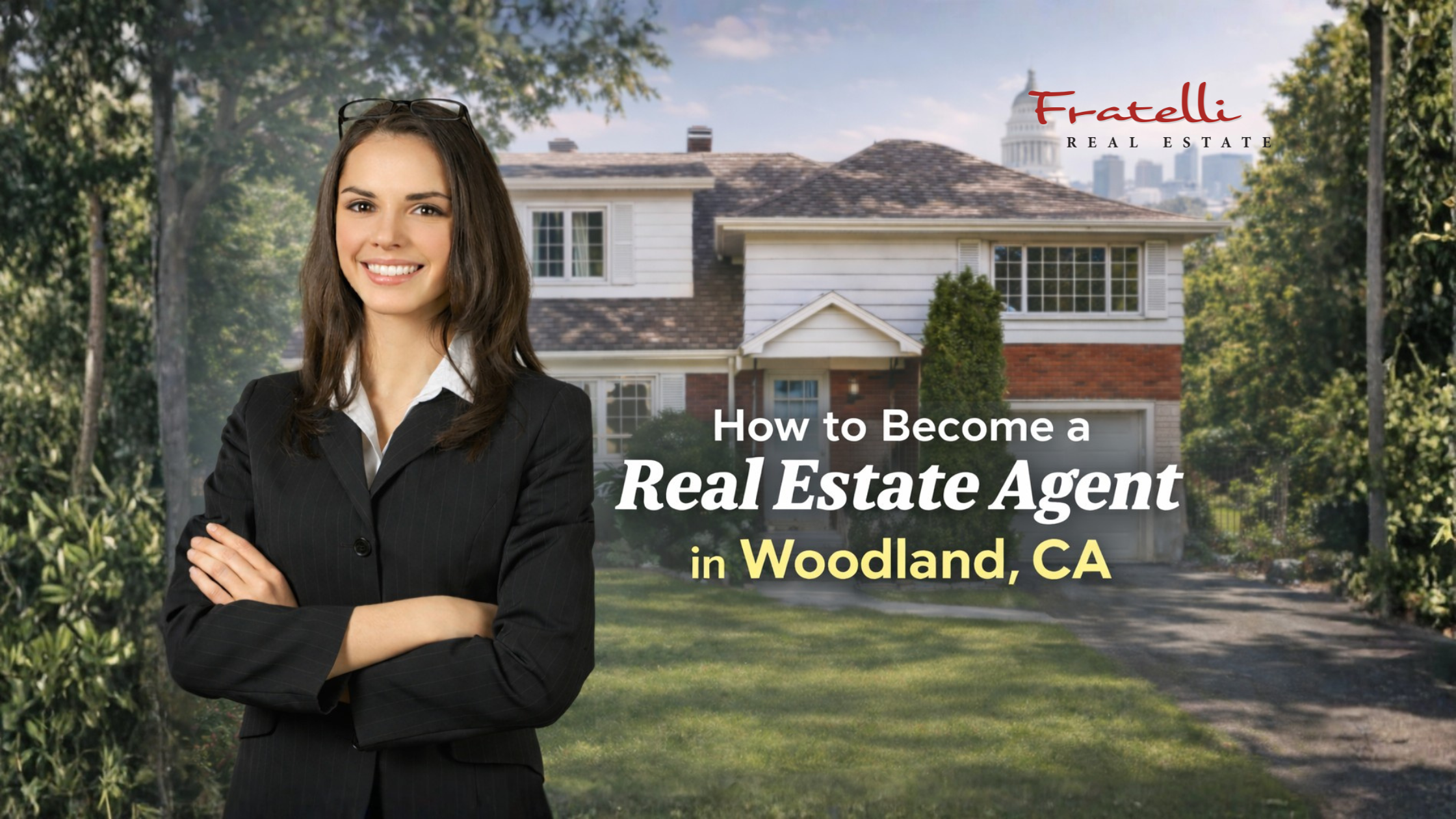 How to Become a Real Estate Agent in Woodland, CA (2026 Step-by-Step Guide)